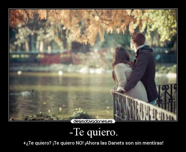 -Te quiero. -
