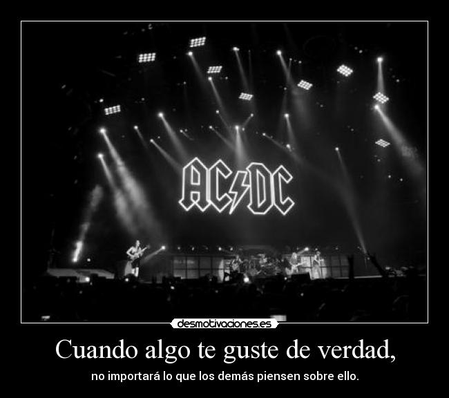 Cuando algo te guste de verdad, - 