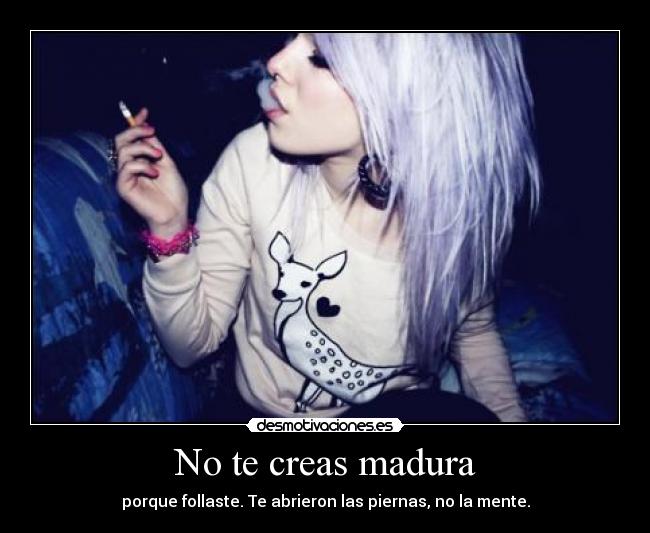 No te creas madura - 