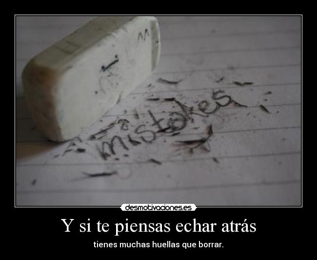 Y si te piensas echar atrás -