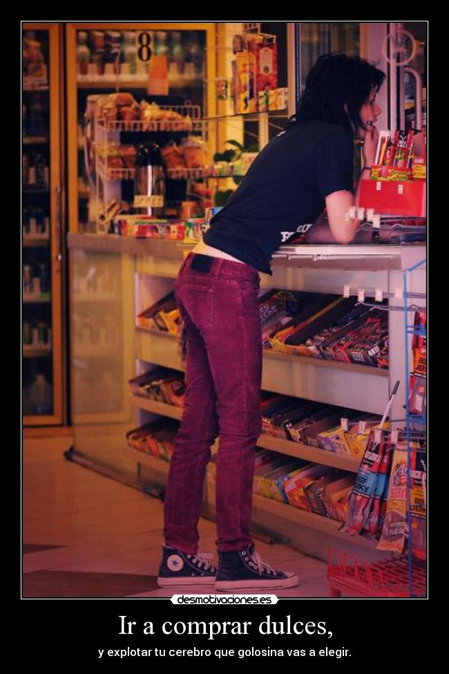 Ir a comprar dulces, -
