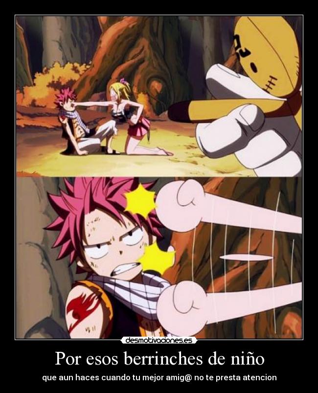 carteles por esos berrinches nino anime manga fairy tail natsu lucy cartel desmotivaciones