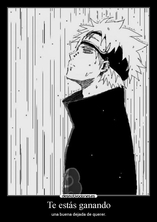 Te estás ganando - una buena dejada de querer.