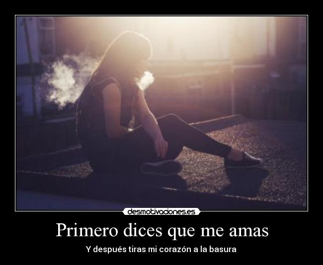 Primero dices que me amas Desmotivaciones