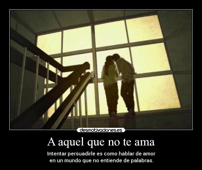 A aquel que no te ama - 