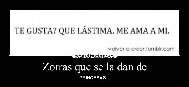 Zorras que se la dan de -