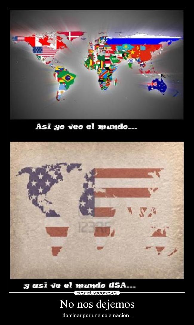 No nos dejemos - dominar por una sola nación...