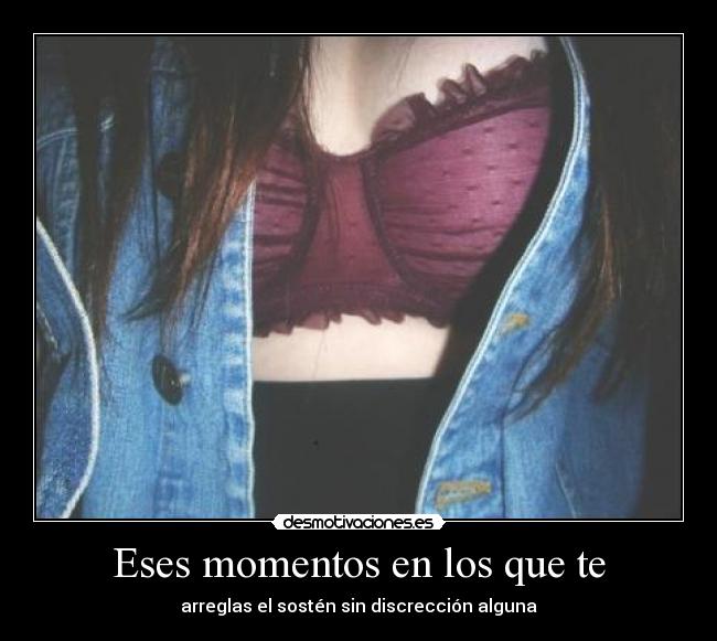 Eses momentos en los que te - 