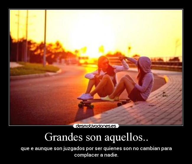 Grandes son aquellos.. -