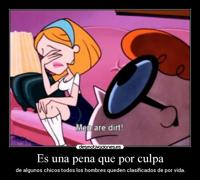 carteles men are dirt pues todos somos igual injusticia dexter gemelo23 desmotivaciones