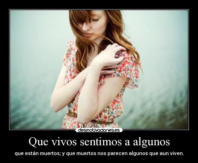 Que vivos sentimos a algunos - 