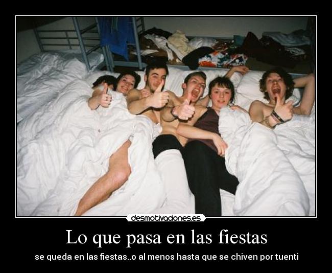 Lo que pasa en las fiestas - se queda en las fiestas..o al menos hasta que se chiven por tuenti