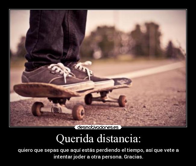 Querida distancia: - 