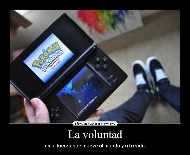 La voluntad - es la fuerza que mueve al mundo y a tu vida.