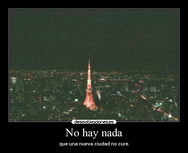 No hay nada - que una nueva ciudad no cure.