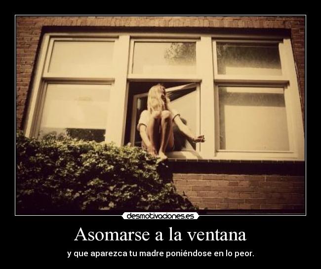 Asomarse a la ventana -