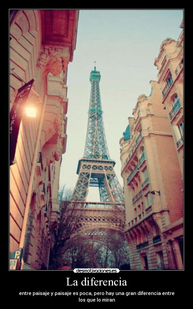 La diferencia - entre paisaje y paisaje es poca, pero hay una gran diferencia entre los que lo miran