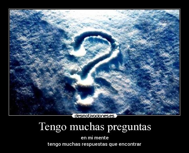 preguntas sin respuestas imagenes tengo muchas preguntas desmotivaciones preguntas sin respuestas imagenes tengo muchas preguntas desmotivaciones