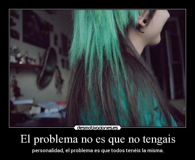 El problema no es que no tengais - 