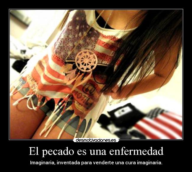 carteles pecado enfermedad imaginaria cura vender inventar chica ropa desmotivaciones