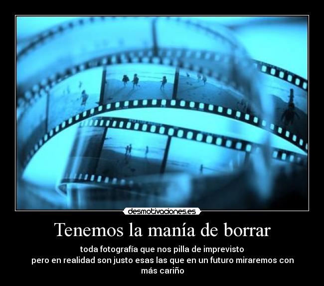 Tenemos la manía de borrar -