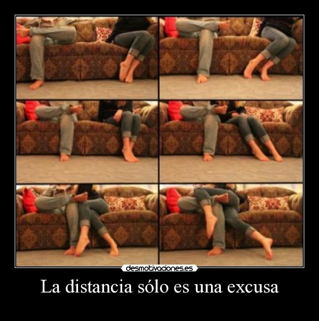 La distancia sólo es una excusa -