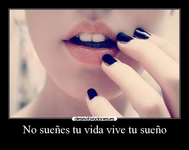 No sueñes tu vida vive tu sueño - 