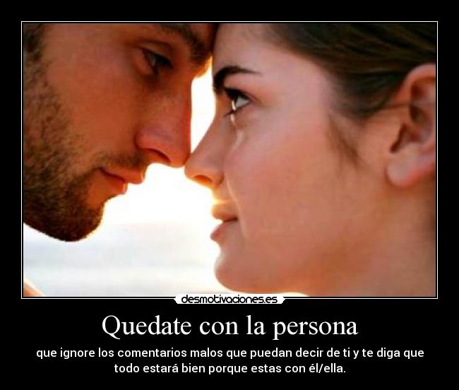 carteles quedate con esa persona porque valen pena desmotivaciones