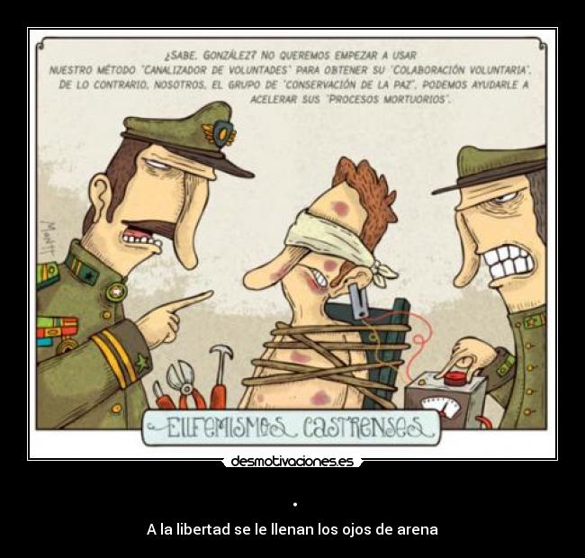 . - A la libertad se le llenan los ojos de arena