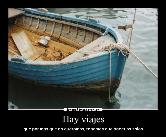 Hay viajes - que por mas que no queramos, tenemos que hacerlos solos