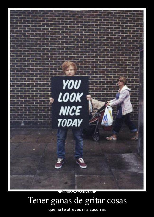 carteles sheeran desmotivaciones