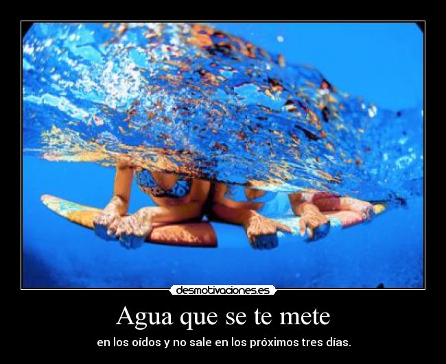 Agua que se te mete - 