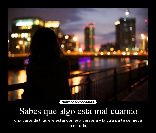 Sabes que algo esta mal cuando - 