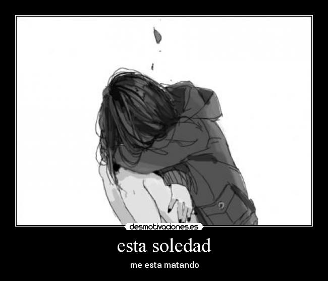 esta soledad - me esta matando