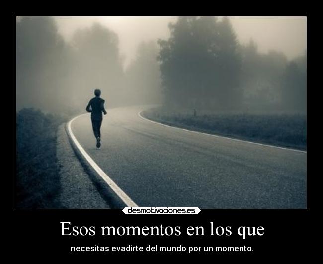 Esos momentos en los que -