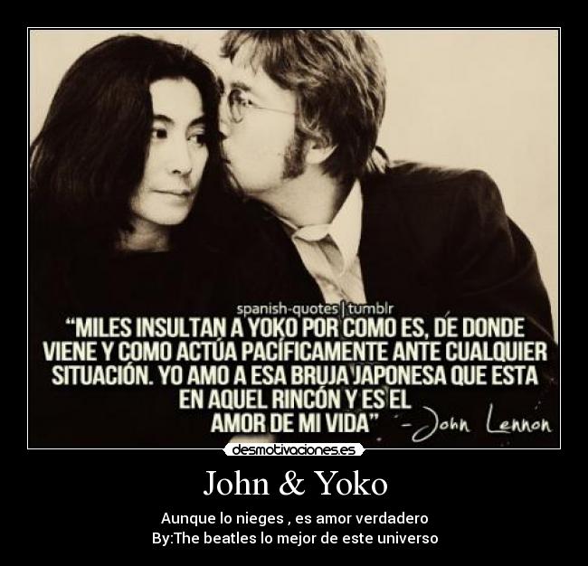John & Yoko - Aunque lo nieges , es amor verdadero
By:The beatles lo mejor de este universo