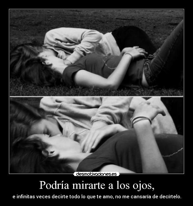 Podría mirarte a los ojos, -