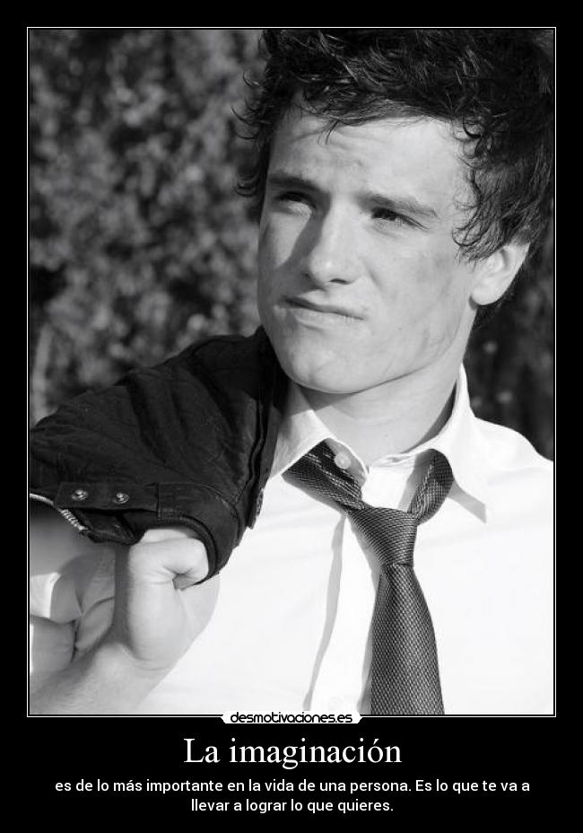 carteles imaginacion josh hutcherson imaginacion mas importante desmotivaciones