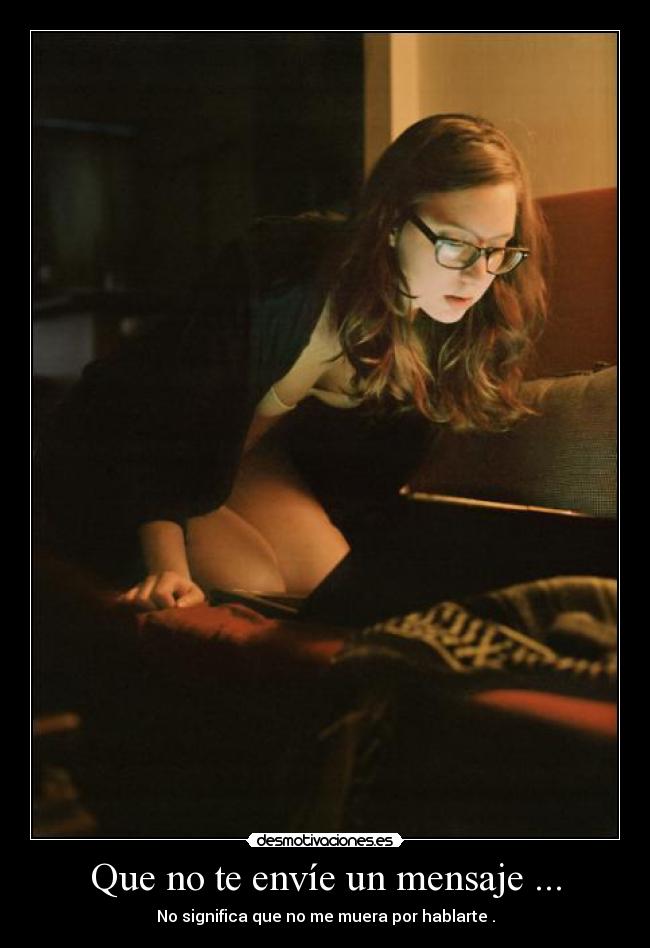 Que no te envíe un mensaje ... -