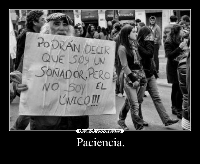 Paciencia. -