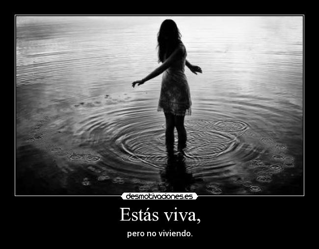 Estás viva, -