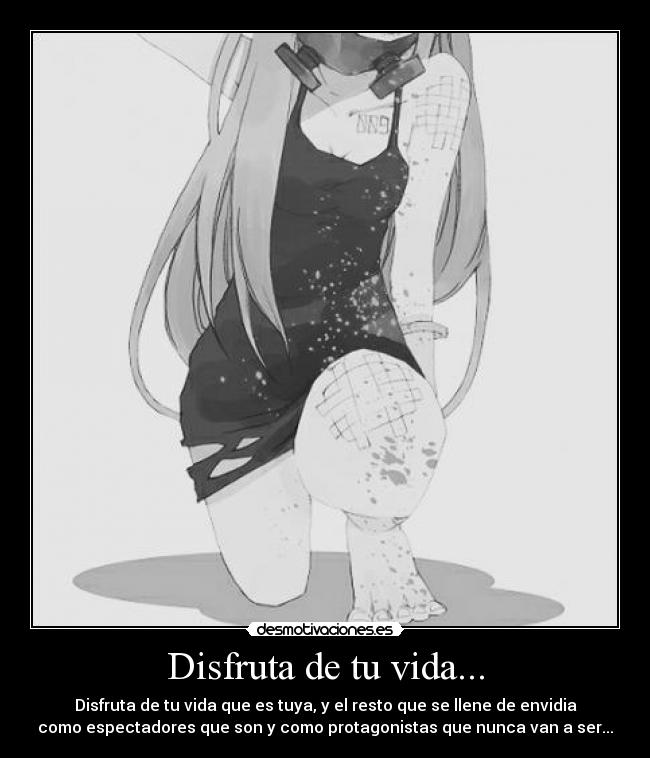 Disfruta de tu vida... -