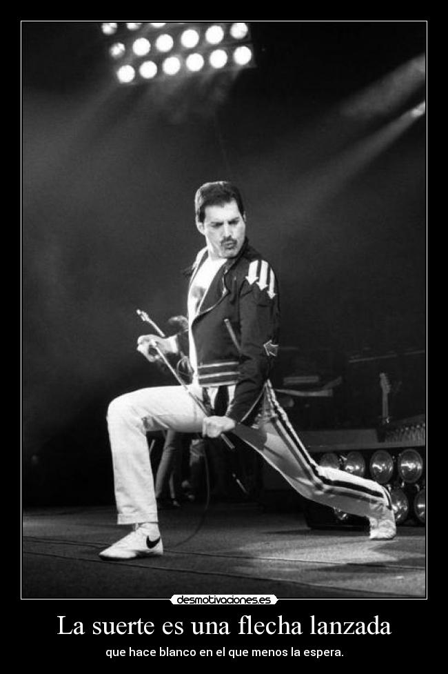 La suerte es una flecha lanzada - que hace blanco en el que menos la espera.