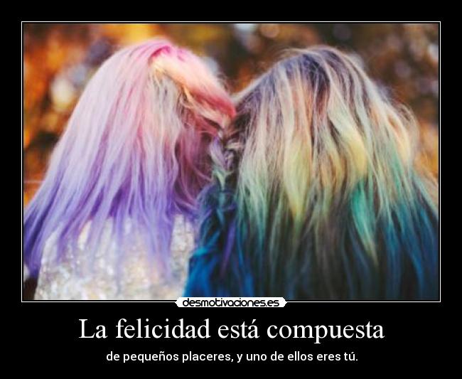 La felicidad está compuesta -