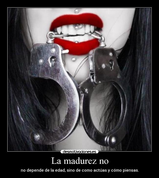 La madurez no - 