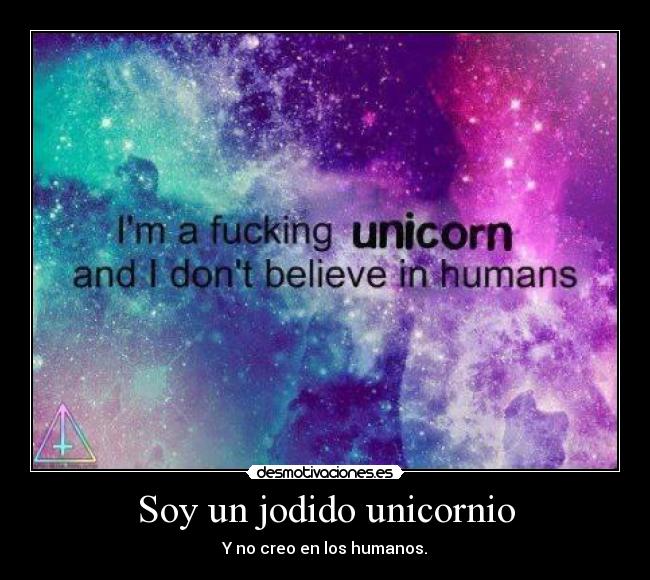 carteles soy jodido unicornio creo los humanos desmotivaciones