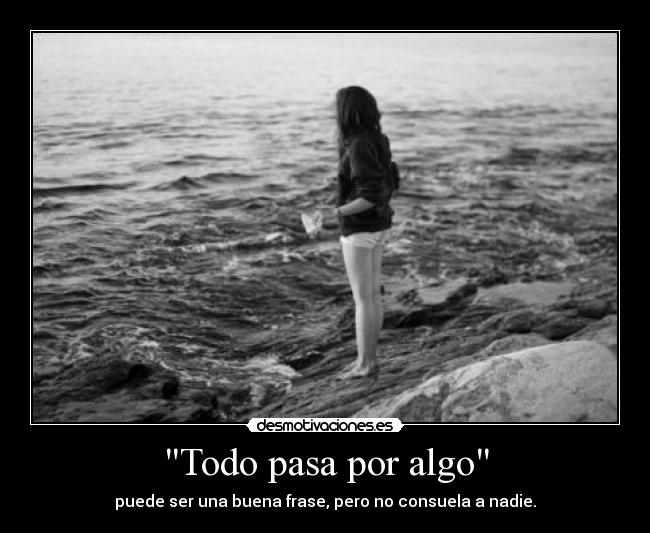 Todo pasa por algo -