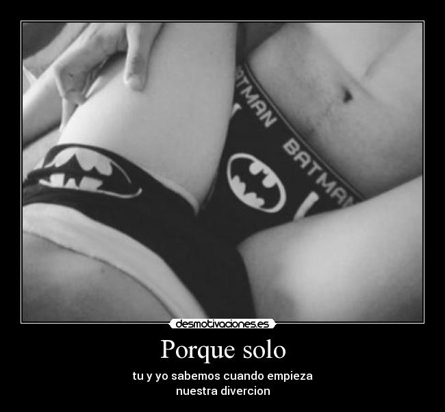 Porque solo - tu y yo sabemos cuando empieza
nuestra divercion