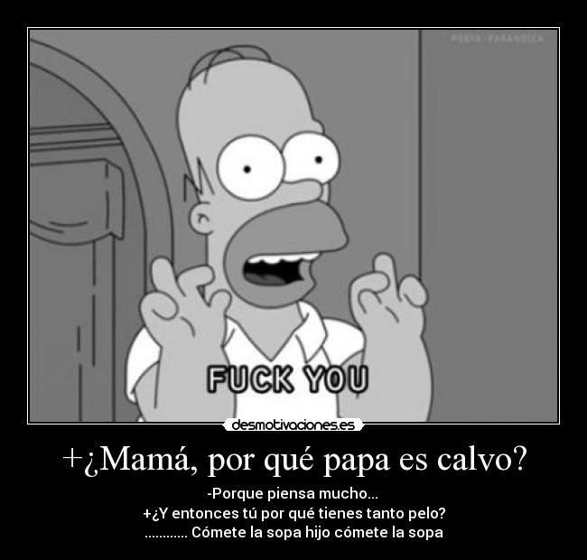 carteles calvo listo homer comete sopa desmotivaciones