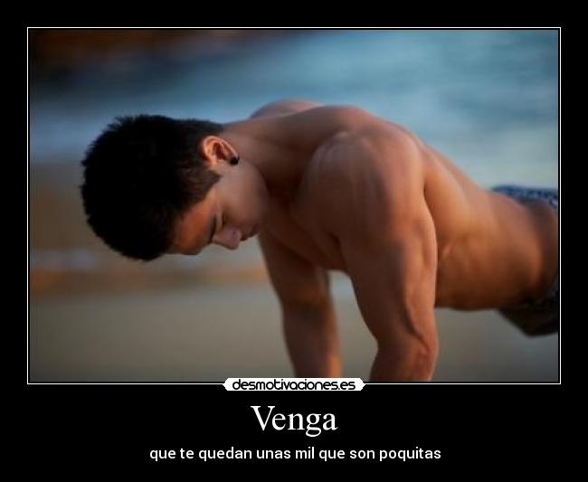 Venga - que te quedan unas mil que son poquitas